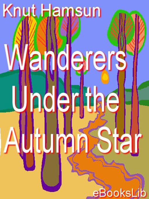 Knut Hamsun创作的Wanderers - Under the Autumn Star作品的详细信息 - 可供借阅